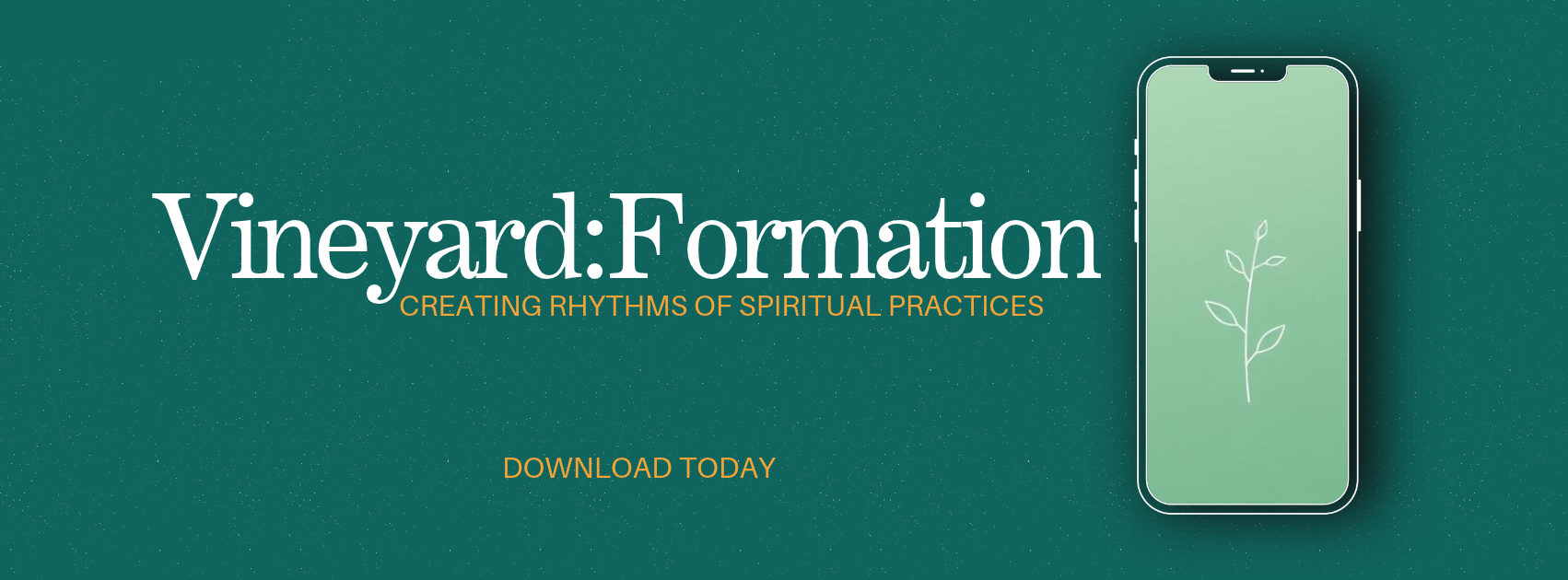 Vineyard:Formation app banner — creating rhythms of spiritual practices. Download today.